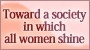 Toward a society in which all women shine<br />